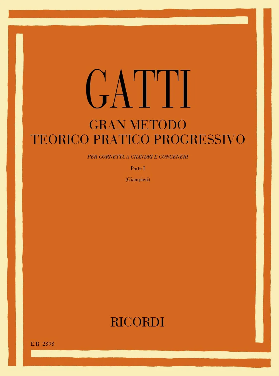 GATTI: Gran Metodo Teorico Pratico Progressivo Parte I | Raccolta di Spartiti e Studi per Tromba Cornetta | Metodo Completo per Principianti e Intermedi | Libro Tecnica Strumenti Ottoni Italiano