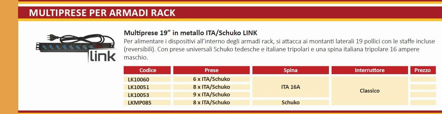 Link multipresa da rack 19" LK10053 con 9 prese universali con interruttore, spina ita. 16A sez. cavo 1,5mm lunghezza 1,75m metallo capacità 3,5KW dimensioni 48,5x4,5x4,5. Alette reversibili.